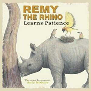 Remy the Rhino Learns Patience, Hardcover - Andy McGuire imagine