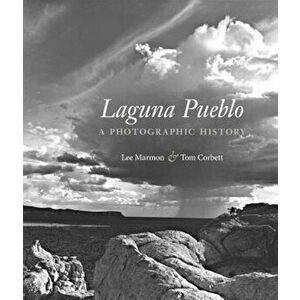 Laguna Pueblo: A Photographic History, Hardcover - Lee Marmon imagine