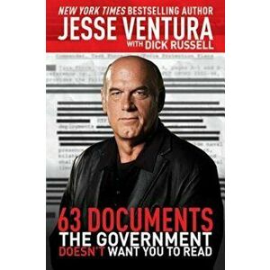 63 Documents the Government Doesn't Want You to Read, Paperback - Jesse Ventura imagine