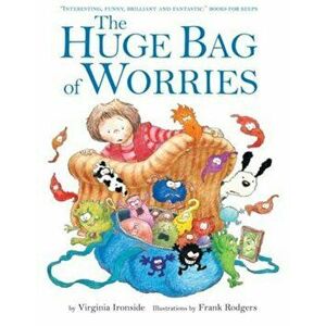 The Huge Bag of Worries, Paperback - Virginia Ironside imagine