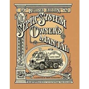 The Septic System Owner's Manual, Paperback - Lloyd Kahn imagine
