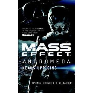 Mass Effect - Andromeda: Nexus Uprising, Paperback - Jason M. Hough imagine