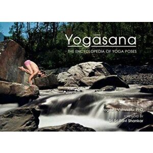 Yogasana: The Encyclopedia of Yoga Poses, Paperback - Yogrishi Ph. D. Vishvketu imagine