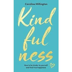 Kindfulness, Hardcover - Caroline Millington imagine