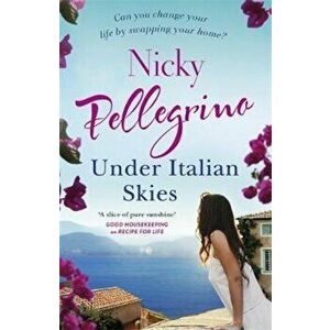 Under Italian Skies, Paperback - Nicky Pellegrino imagine
