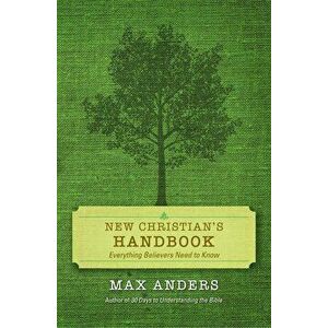 New Christian's Handbook: Everything Believers Need to Know, Paperback - Max Anders imagine