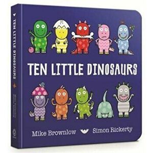 Ten Little Dinosaurs Board Book, Hardcover - Mike Brownlow imagine