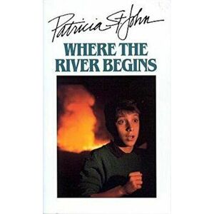 Where the River Begins, Paperback - Patricia M. St John imagine