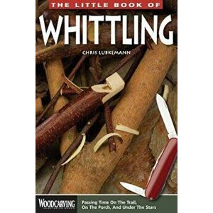 The Little Book of Whittling, Paperback - Chris Lubkemann imagine