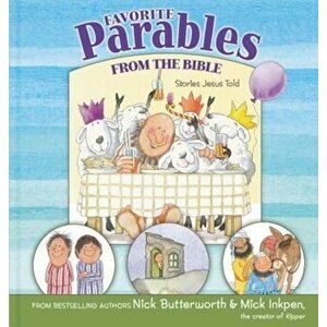 Favorite Parables from the Bible: Stories Jesus Told, Hardcover - Nick Butterworth imagine
