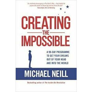 Creating the Impossible, Hardcover - Michael Neill imagine