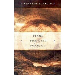 Plans Purposes & Pursuits, Paperback - Kenneth E. Hagin imagine