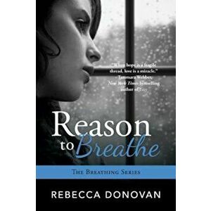 Reason to Breathe, Paperback - Rebecca Donovan imagine