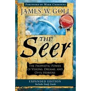 The Seer: The Prophetic Power of Visions, Dreams, and Open Heavens, Paperback - James W. Goll imagine