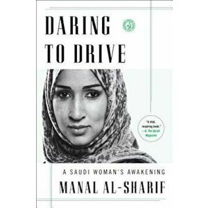 Daring to Drive: A Saudi Woman's Awakening, Paperback - Manal Al-Sharif imagine