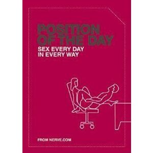 Position of the Day: Sex Every Day in Every Way, Paperback - Emma Taylor imagine