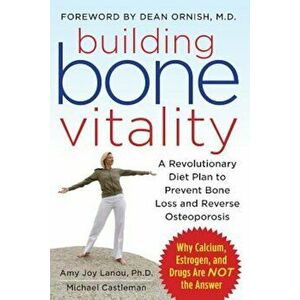 Building Bone Vitality: A Revolutionary Diet Plan to Prevent Bone Loss and Reverse Osteoporosis--Without Dairy Foods, Calcium, Estrogen, or Drugs, Pap imagine