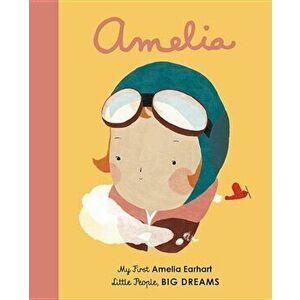 Amelia Earhart: My First Amelia Earhart, Hardcover - Isabel Sanchez Vegara imagine