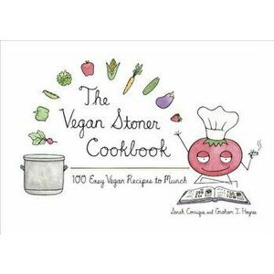 The Vegan Stoner Cookbook, Hardcover - Sarah Conrique imagine