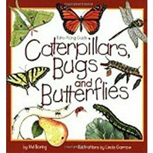 Caterpillars, Bugs and Butterflies: Take-Along Guide, Paperback - Mel Boring imagine