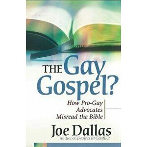 The Gay Gospel': How Pro-Gay Advocates Misread the Bible, Paperback - Joe Dallas imagine