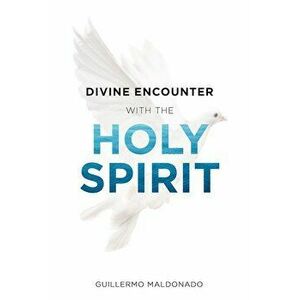 Divine Encounter with the Holy Spirit, Paperback imagine