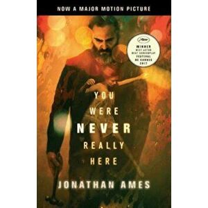 You Were Never Really Here (Movie Tie-In), Paperback - Jonathan Ames imagine