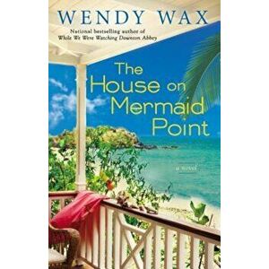 The House on Mermaid Point, Paperback - Wendy Wax imagine