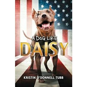 A Dog Like Daisy, Hardcover - Kristin O'Donnell Tubb imagine
