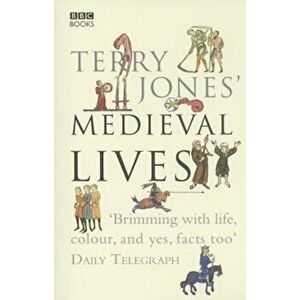 Terry Jones' Medieval Lives, Paperback - Terry Jones imagine
