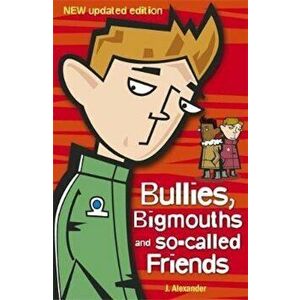 Bullies, Bigmouths and So-Called Friends, Paperback - Jenny Alexander imagine