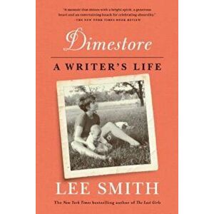 Dimestore: A Writer's Life, Paperback - Lee Smith imagine