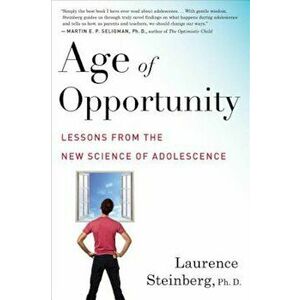 Age of Opportunity: Lessons from the New Science of Adolescence, Paperback - Laurence Steinberg imagine