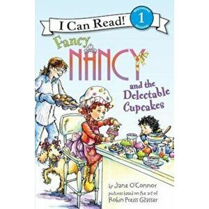 Fancy Nancy and the Delectable Cupcakes, Paperback - Jane O'Connor imagine