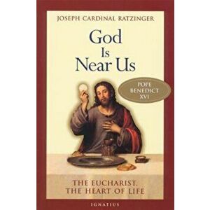 God Is Near Us: The Eucharist, the Heart of Life, Paperback - Joseph Cardinal Ratzinger imagine