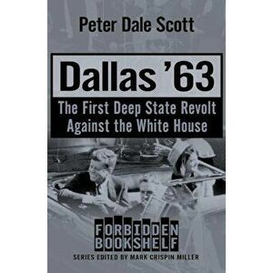 Dallas '63: The First Deep State Revolt Against the White House, Paperback - Peter Dale Scott imagine