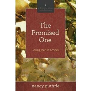 The Promised One: Seeing Jesus in Genesis, Paperback - Nancy Guthrie imagine