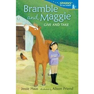 Bramble and Maggie Give and Take, Paperback - Jessie Haas imagine