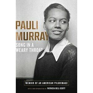 Song in a Weary Throat: Memoir of an American Pilgrimage, Paperback - Pauli Murray imagine
