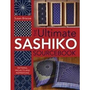 Ultimate Sashiko Sourcebook, Paperback - Susan Briscoe imagine