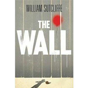 Wall, Paperback - William Sutcliffe imagine