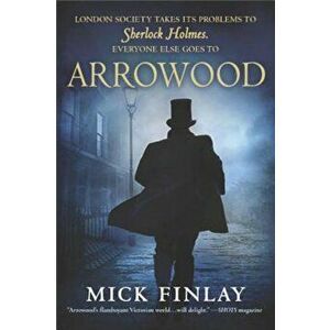 Arrowood: Sherlock Holmes Has Met His Match, Paperback - Mick Finlay imagine