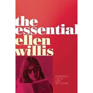 The Essential Ellen Willis, Paperback - Ellen Willis imagine
