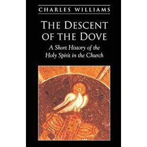 The Descent of the Dove, Paperback - Charles Williams imagine
