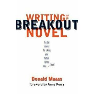 Writing the Breakout Novel, Paperback - Donald Maass imagine