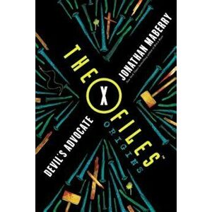 The X-Files Origins: Devil's Advocate, Hardcover - Jonathan Maberry imagine