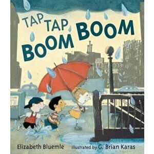 Tap Tap Boom Boom, Hardcover - Elizabeth Bluemle imagine