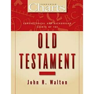 Chronological and Background Charts of the Old Testament, Paperback - John H. Walton imagine