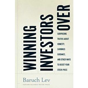 Winning Investors Over: Surprising Truths about Honesty, Earnings Guidance, and Other Ways to Boost Your Stock Price, Hardcover - Baruch Lev imagine