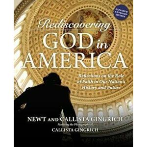 Rediscovering God in America: Reflections on the Role of Faith in Our Nation's History and Future, Hardcover - Newt Gingrich imagine